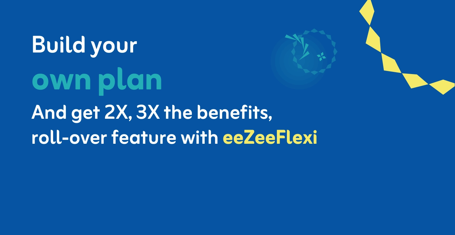 Download the app, and design your own plan with eeZee Flexi